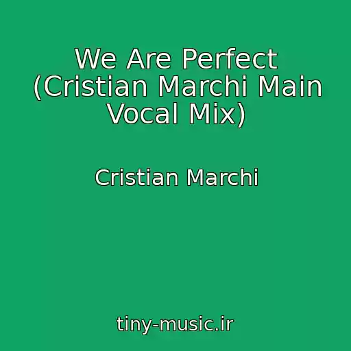کاور آهنگ We Are Perfect (Cristian Marchi Main Vocal Mix) از Cristian Marchi