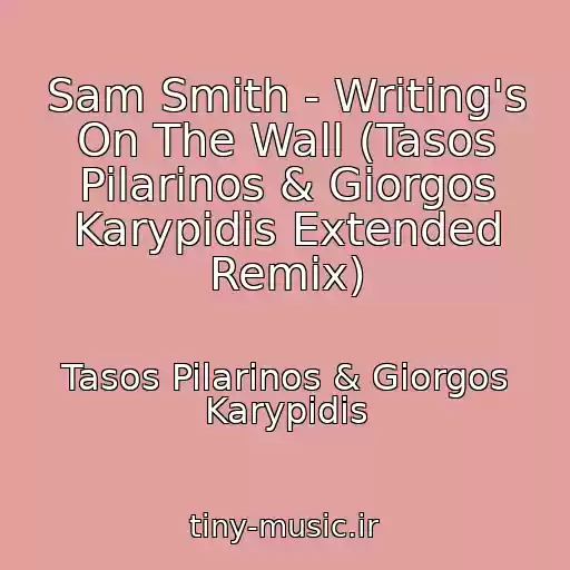 کاور آهنگ Sam Smith - Writing's On The Wall (Tasos Pilarinos & Giorgos Karypidis Extended Remix) از Tasos Pilarinos & Giorgos Karypidis