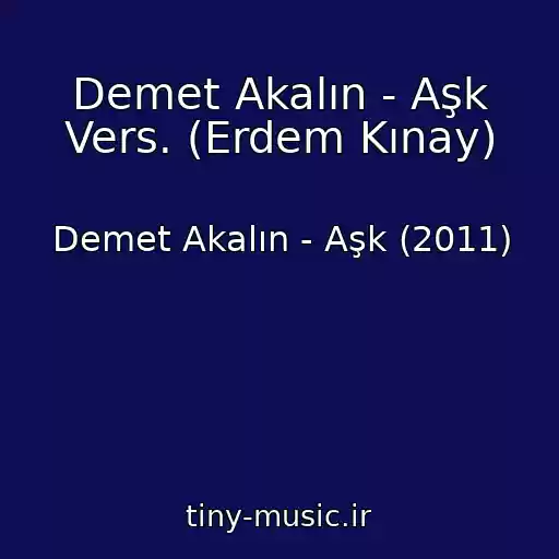 کاور آهنگ Demet Akalın - Aşk Vers. (Erdem Kınay) از Demet Akalın - Aşk (2011)