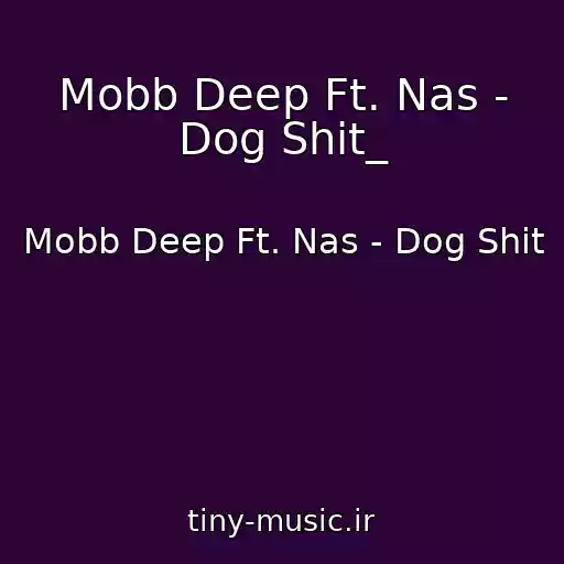 کاور آهنگ Mobb Deep Ft. Nas - Dog Shit_ از Mobb Deep Ft. Nas - Dog Shit