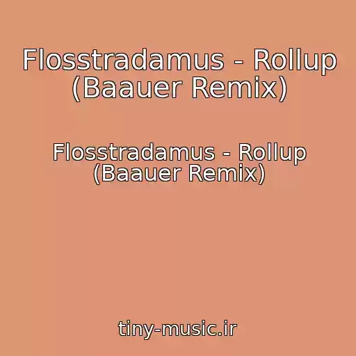 کاور آهنگ Flosstradamus - Rollup (Baauer Remix) از Flosstradamus - Rollup (Baauer Remix)