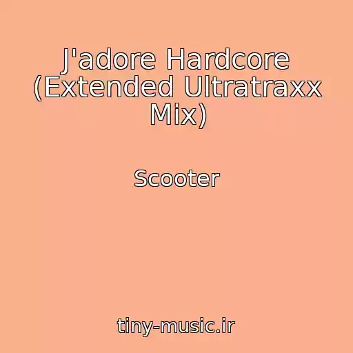 کاور آهنگ J'adore Hardcore (Extended Ultratraxx Mix) از Scooter