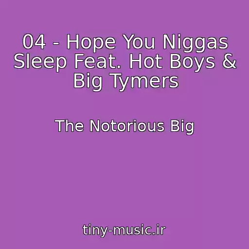 کاور آهنگ 04 - Hope You Niggas Sleep Feat. Hot Boys & Big Tymers از The Notorious Big