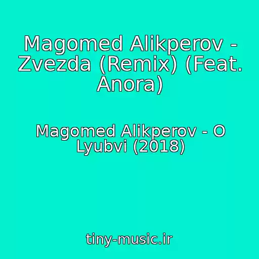 کاور آهنگ Magomed Alikperov - Zvezda (Remix) (Feat. Anora) از Magomed Alikperov - O Lyubvi (2018)