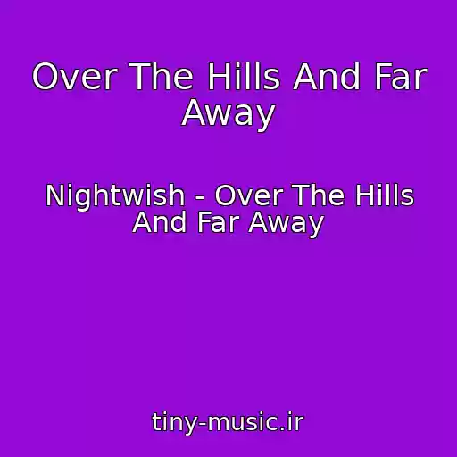 کاور آهنگ Over The Hills And Far Away از Nightwish - Over The Hills And Far Away