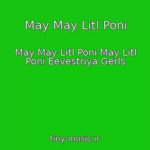 کاور آهنگ May May Litl Poni از May May Litl Poni May Litl Poni Eevestriya Gerls