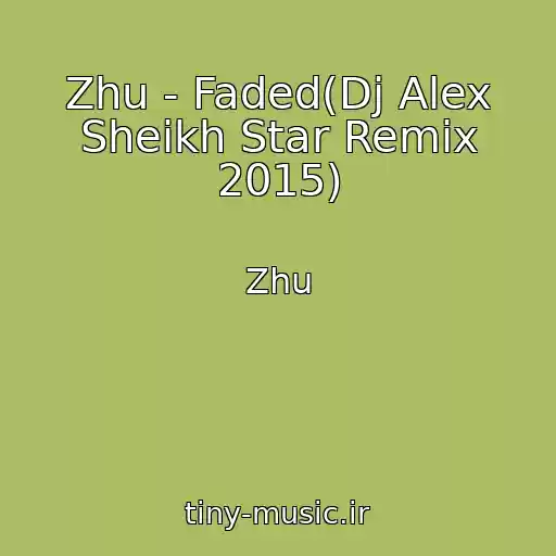 کاور آهنگ Zhu - Faded(Dj Alex Sheikh Star Remix 2015) از Zhu