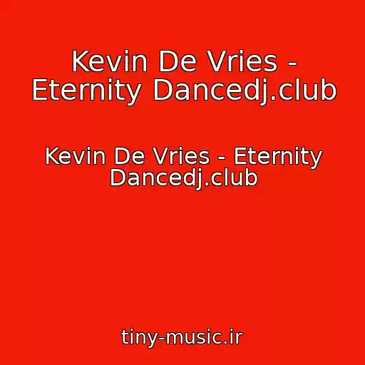 کاور آهنگ Kevin De Vries - Eternity Dancedj.club از Kevin De Vries - Eternity Dancedj.club