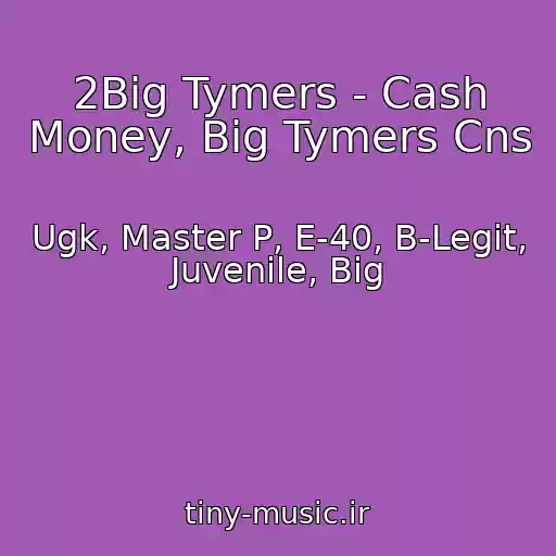 کاور آهنگ 2Big Tymers - Cash Money, Big Tymers Cns از Ugk, Master P, E-40, B-Legit, Juvenile, Big