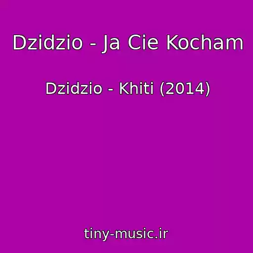 کاور آهنگ Dzidzio - Ja Cie Kocham از Dzidzio - Khіti (2014)