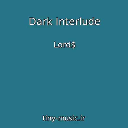 کاور آهنگ Dark Interlude از Lord$