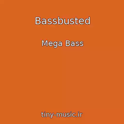 کاور آهنگ Bassbusted از Mega Bass