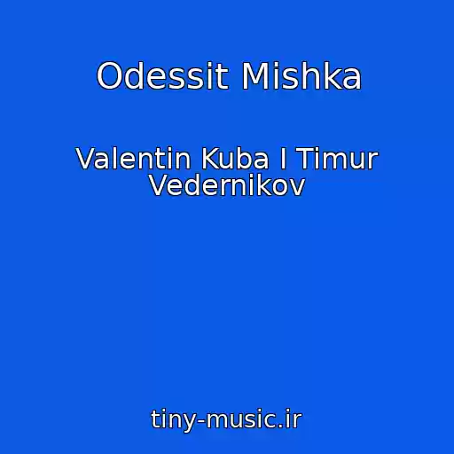 کاور آهنگ Odessit Mishka از Valentin Kuba I Timur Vedernikov