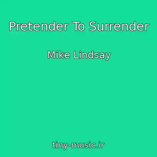 کاور آهنگ Pretender To Surrender از Mike Lindsay