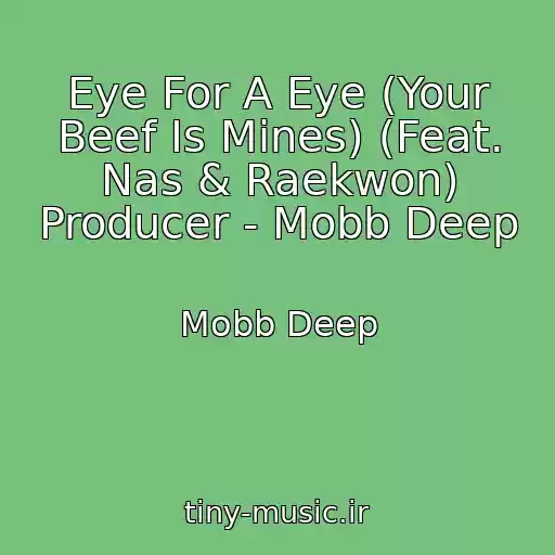 کاور آهنگ Eye For A Eye (Your Beef Is Mines) (Feat. Nas & Raekwon) Producer - Mobb Deep از Mobb Deep