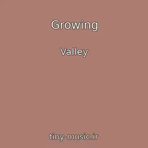 کاور آهنگ Growing از Valley