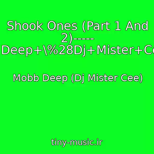 کاور آهنگ Shook Ones (Part 1 And 2)----- Mobb+Deep+\%28Dj+Mister+Cee\%29 از Mobb Deep (Dj Mister Cee)