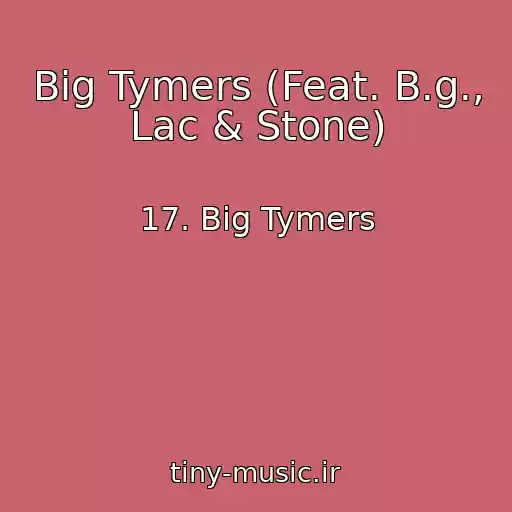 کاور آهنگ Big Tymers (Feat. B.g., Lac & Stone) از 17. Big Tymers