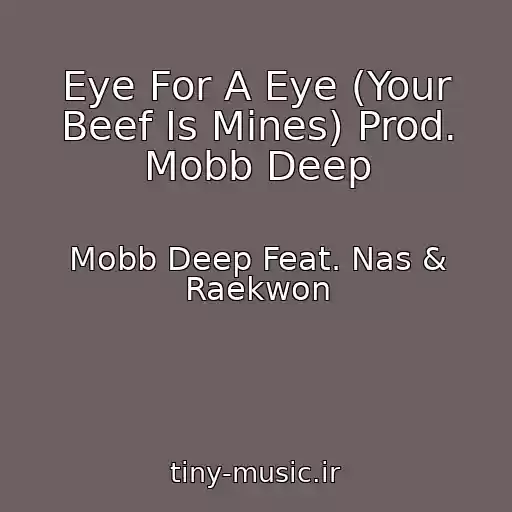کاور آهنگ Eye For A Eye (Your Beef Is Mines) Prod. Mobb Deep از Mobb Deep Feat. Nas & Raekwon