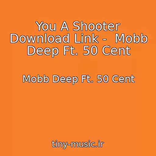 کاور آهنگ You A Shooter Download Link -  Mobb Deep Ft. 50 Cent از Mobb Deep Ft. 50 Cent