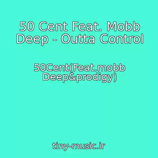 کاور آهنگ 50 Cent Feat. Mobb Deep - Outta Control از 50Cent(Feat.mobb Deep&prodigy)