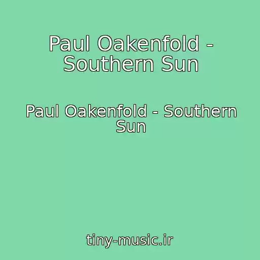 کاور آهنگ Paul Oakenfold - Southern Sun از Paul Oakenfold - Southern Sun