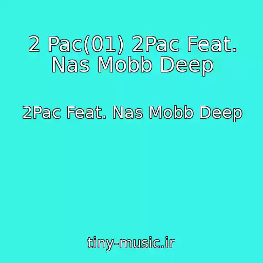 کاور آهنگ 2 Pac(01) 2Pac Feat. Nas Mobb Deep از 2Pac Feat. Nas Mobb Deep