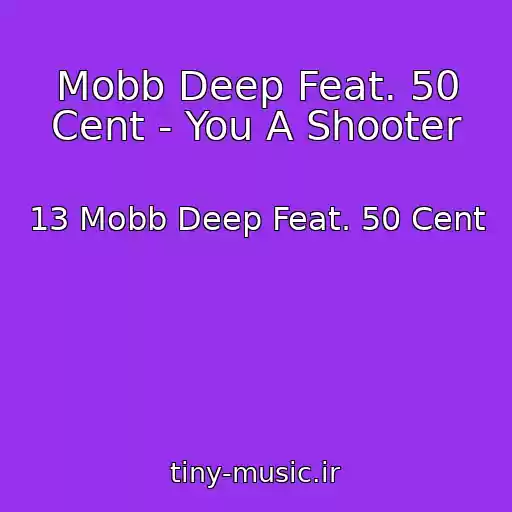 کاور آهنگ Mobb Deep Feat. 50 Cent - You A Shooter از 13 Mobb Deep Feat. 50 Cent
