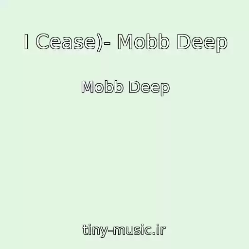 کاور آهنگ I Cease)- Mobb Deep از Mobb Deep