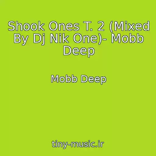 کاور آهنگ Shook Ones T. 2 (Mixed By Dj Nik One)- Mobb Deep از Mobb Deep