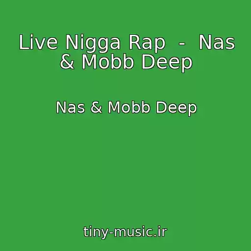 کاور آهنگ Live Nigga Rap  -  Nas & Mobb Deep از Nas & Mobb Deep