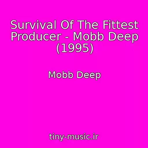 کاور آهنگ Survival Of The Fittest Producer - Mobb Deep (1995) از Mobb Deep