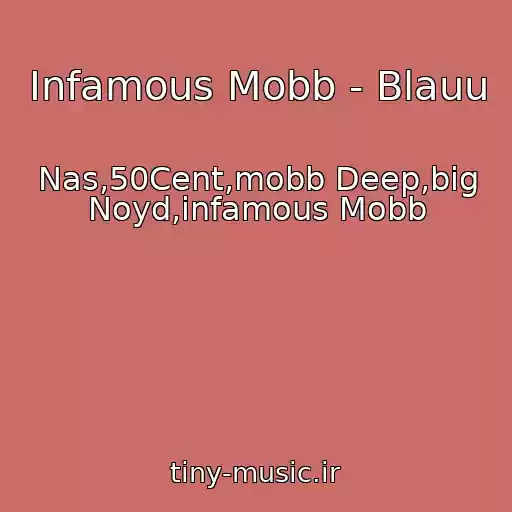 کاور آهنگ Infamous Mobb - Blauu از Nas,50Cent,mobb Deep,big Noyd,infamous Mobb