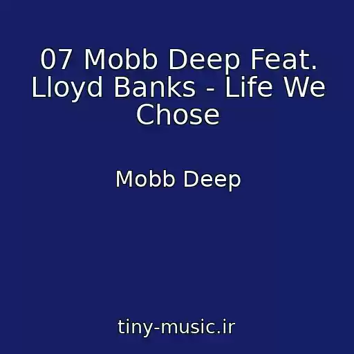 کاور آهنگ 07 Mobb Deep Feat. Lloyd Banks - Life We Chose از Mobb Deep