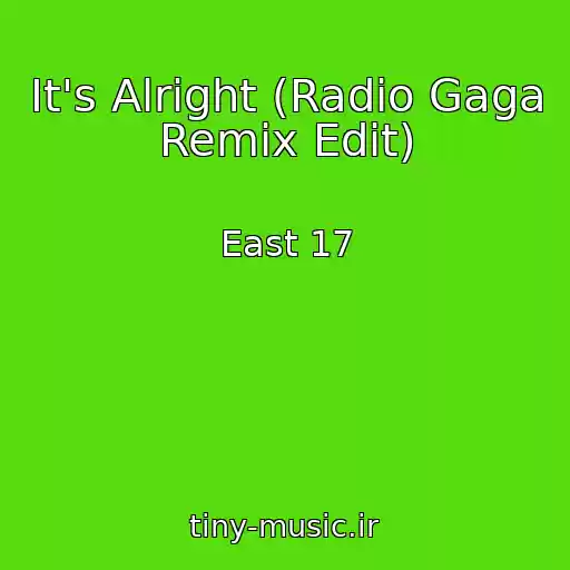کاور آهنگ It's Alright (Radio Gaga Remix Edit) از East 17