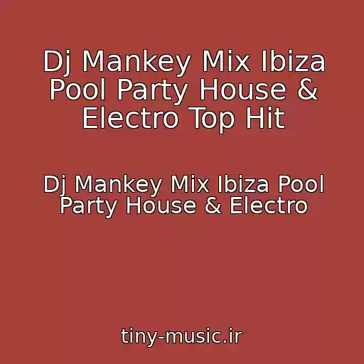 کاور آهنگ Dj Mankey Mix Ibiza Pool Party House & Electro Top Hit از Dj Mankey Mix Ibiza Pool Party House & Electro