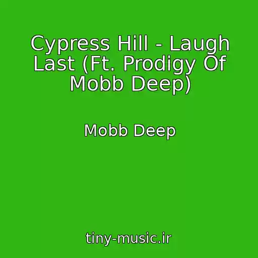 کاور آهنگ Cypress Hill - Laugh Last (Ft. Prodigy Of Mobb Deep) از Mobb Deep