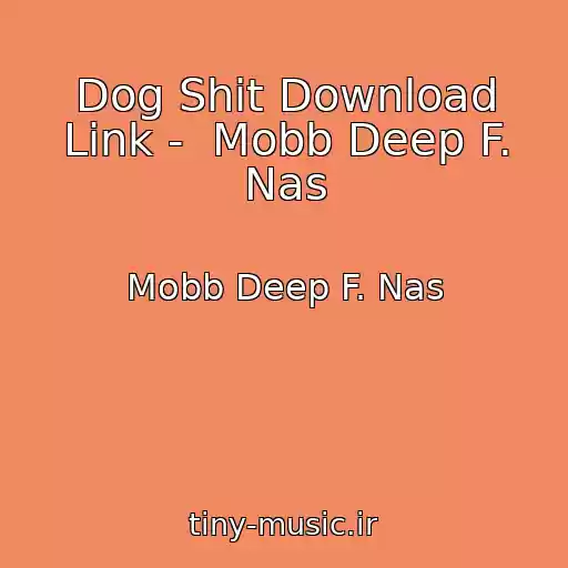 کاور آهنگ Dog Shit Download Link -  Mobb Deep F. Nas از Mobb Deep F. Nas