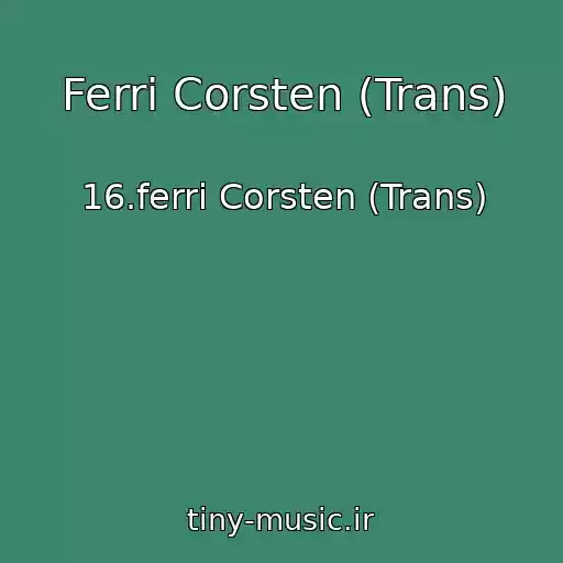کاور آهنگ Ferri Corsten (Trans) از 16.ferri Corsten (Trans)