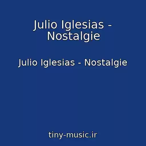 کاور آهنگ Julio Iglesias - Nostalgie از Julio Iglesias - Nostalgie
