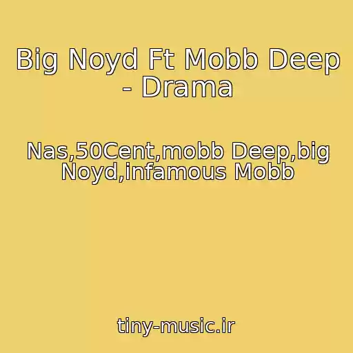 کاور آهنگ Big Noyd Ft Mobb Deep - Drama از Nas,50Cent,mobb Deep,big Noyd,infamous Mobb