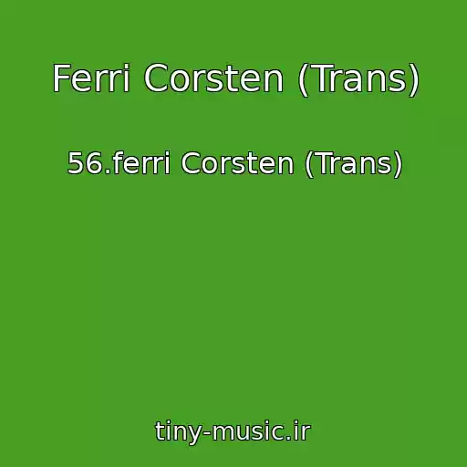 کاور آهنگ Ferri Corsten (Trans) از 56.ferri Corsten (Trans)