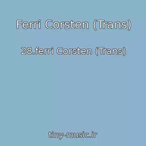 کاور آهنگ Ferri Corsten (Trans) از 28.ferri Corsten (Trans)