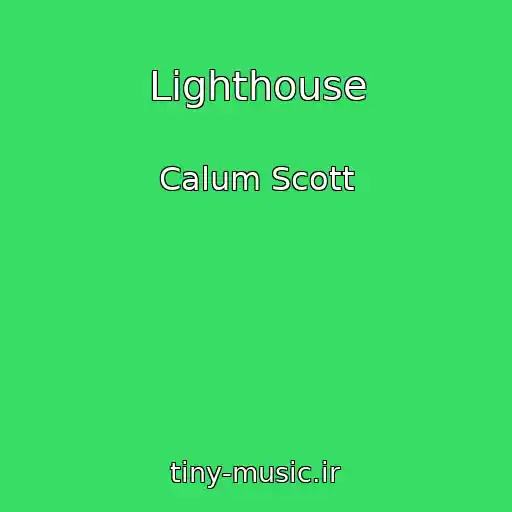 کاور آهنگ Lighthouse از Calum Scott