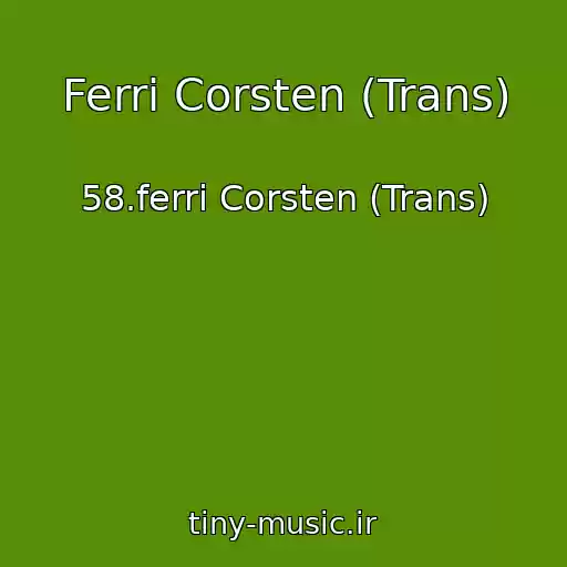 کاور آهنگ Ferri Corsten (Trans) از 58.ferri Corsten (Trans)