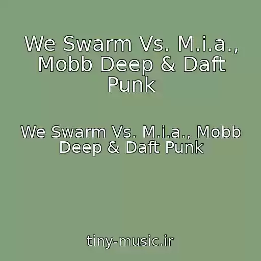 کاور آهنگ We Swarm Vs. M.i.a., Mobb Deep & Daft Punk از We Swarm Vs. M.i.a., Mobb Deep & Daft Punk