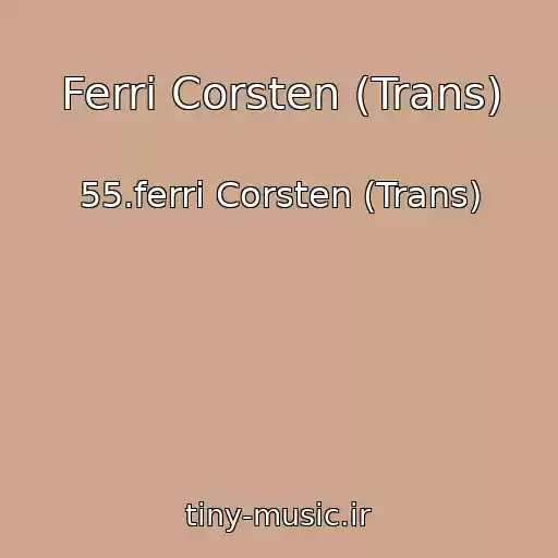 کاور آهنگ Ferri Corsten (Trans) از 55.ferri Corsten (Trans)