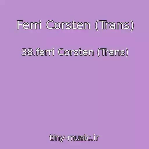 کاور آهنگ Ferri Corsten (Trans) از 38.ferri Corsten (Trans)
