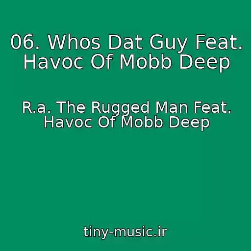کاور آهنگ 06. Whos Dat Guy Feat. Havoc Of Mobb Deep از R.a. The Rugged Man Feat. Havoc Of Mobb Deep
