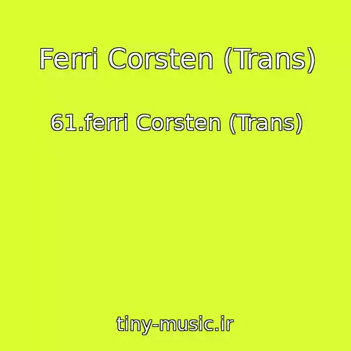 کاور آهنگ Ferri Corsten (Trans) از 61.ferri Corsten (Trans)